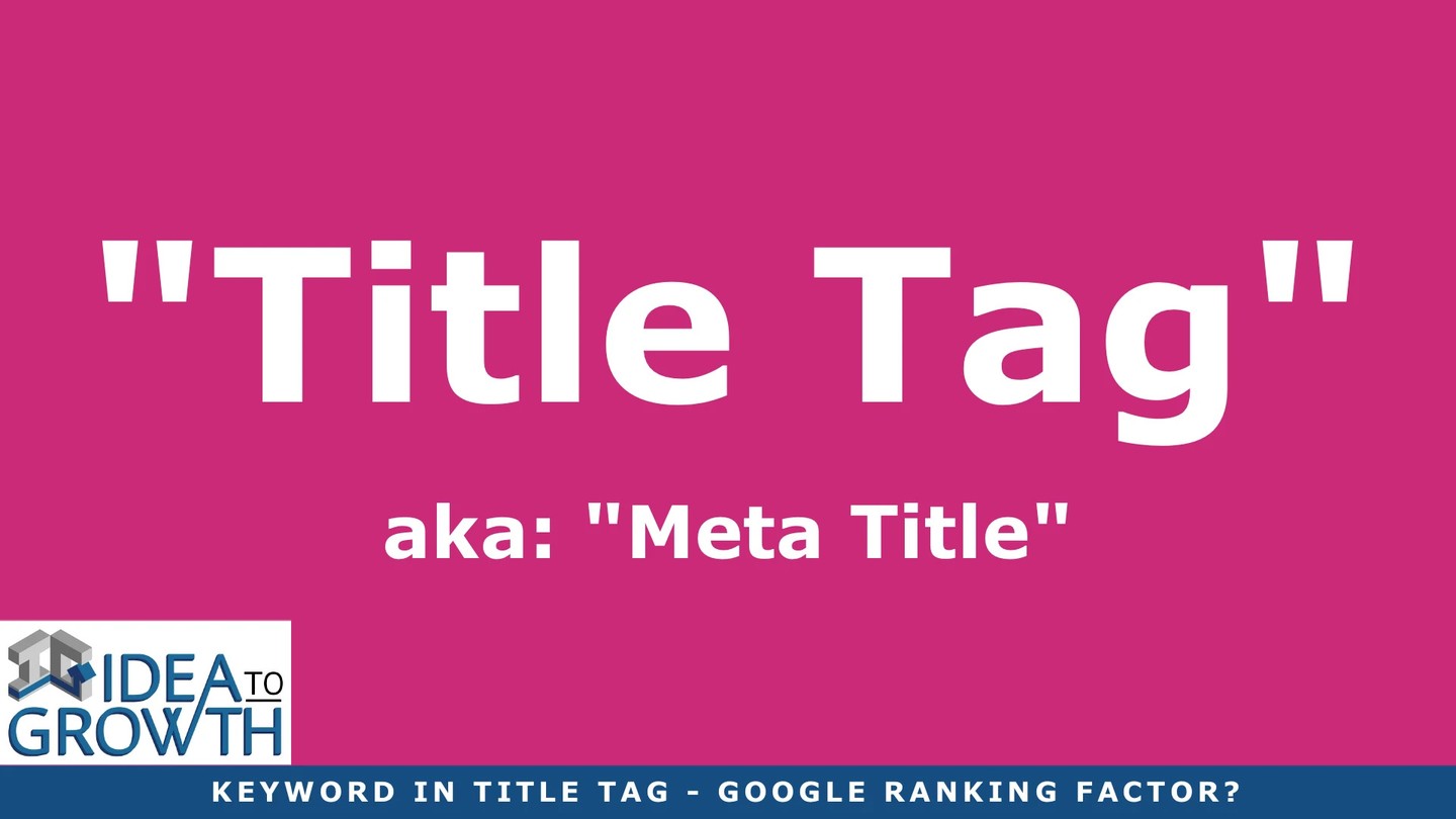 Check out my latest blog article:  Keyword In Title Tag – 1 Big Google Ranking Factor? 👉🏽👉🏽 https://ideatogrowth.com/keyword-in-title-tag-google-ranking-factor/