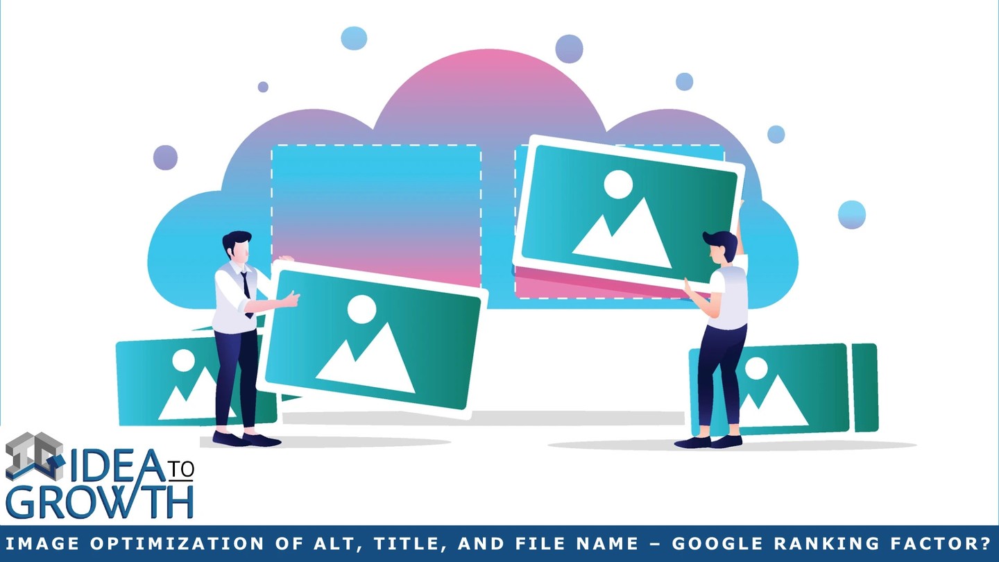 Check out my latest blog article:  Image Optimization Of Alt, Title, & File Name – 1 Big Google Ranking Factor? 👉🏽👉🏽 https://ideatogrowth.com/image-optimization-of-alt-title-file-name-1-big-google-ranking-factor/