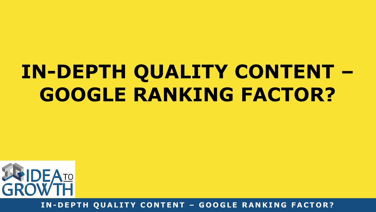 Check out my latest blog article:  In-Depth Quality Content – 1 Big Google Ranking Factor? 👉🏽👉🏽 https://ideatogrowth.com/in-depth-quality-content-google-ranking-factor/