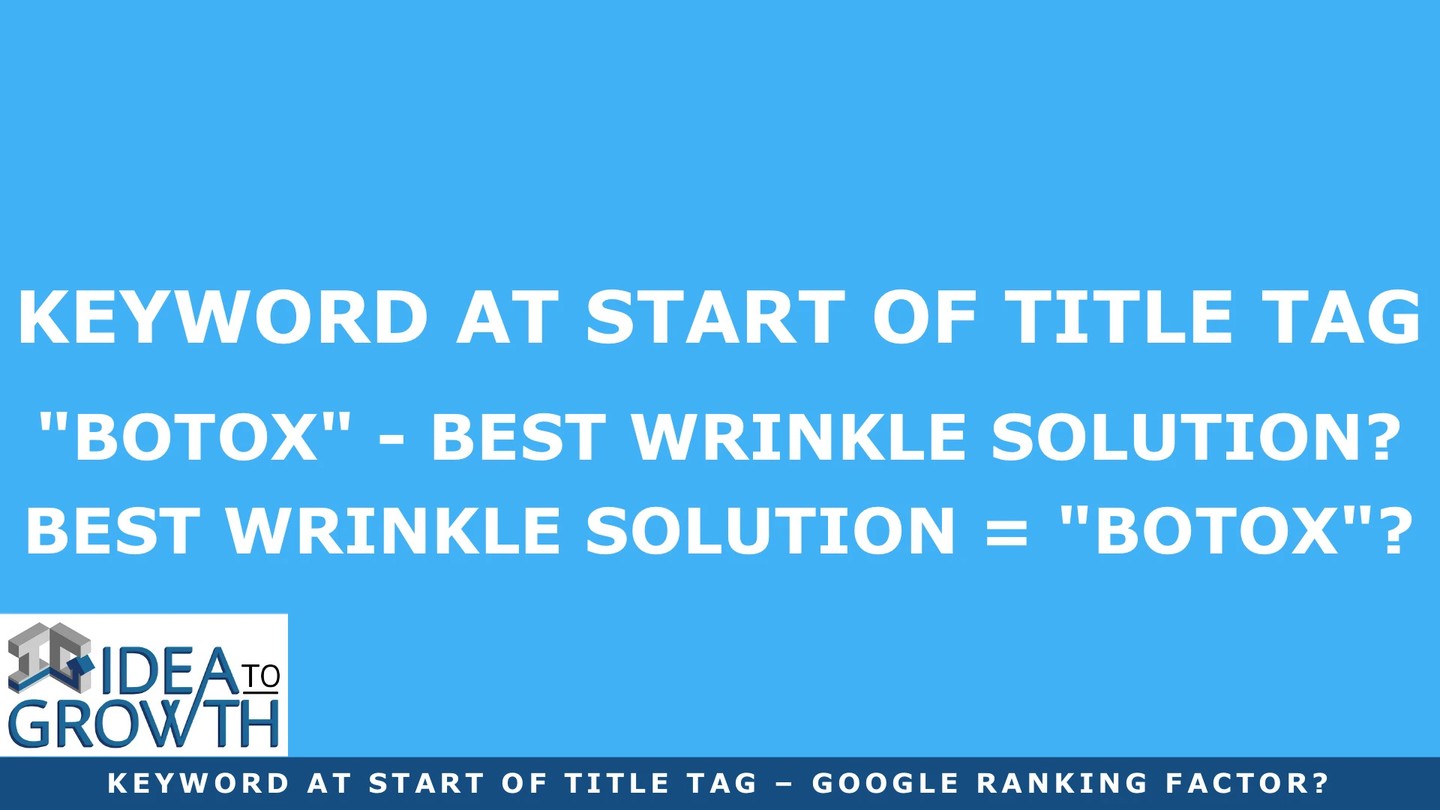 Check out my latest blog article:  Keyword At Start Of Title Tag – 1 Big Google Ranking Factor? 👉🏽👉🏽 https://ideatogrowth.com/keyword-at-start-of-title-tag-google-ranking-factor/