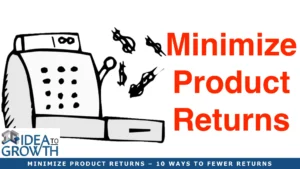 MINIMIZE PRODUCT RETURNS – 10 WAYS TO FEWER RETURNS