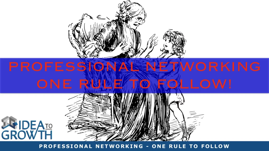 PROFESSIONAL NETWORKING - ONE RULE TO FOLLOW