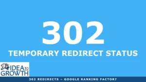 302 REDIRECTS – GOOGLE RANKING FACTOR?