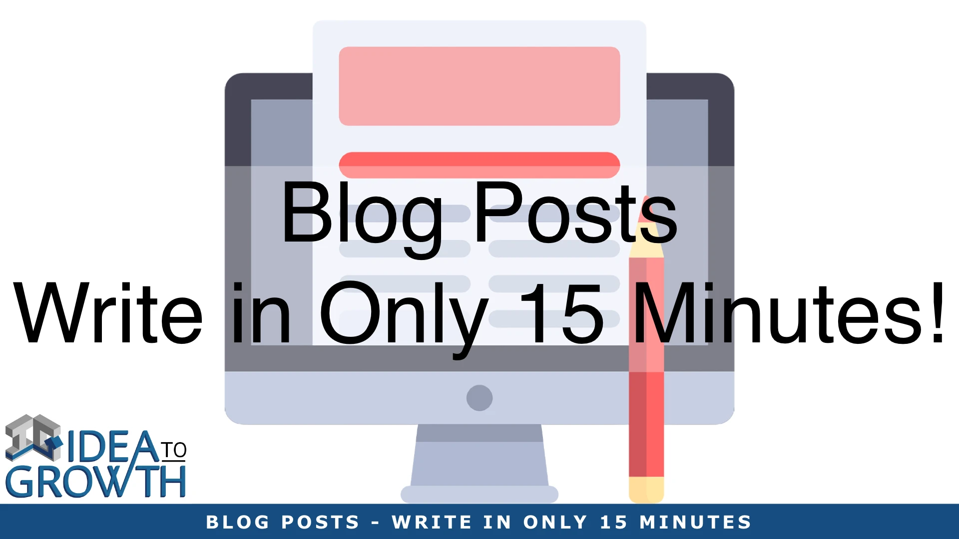 BLOG POSTS - WRITE IN ONLY 15 MINUTES