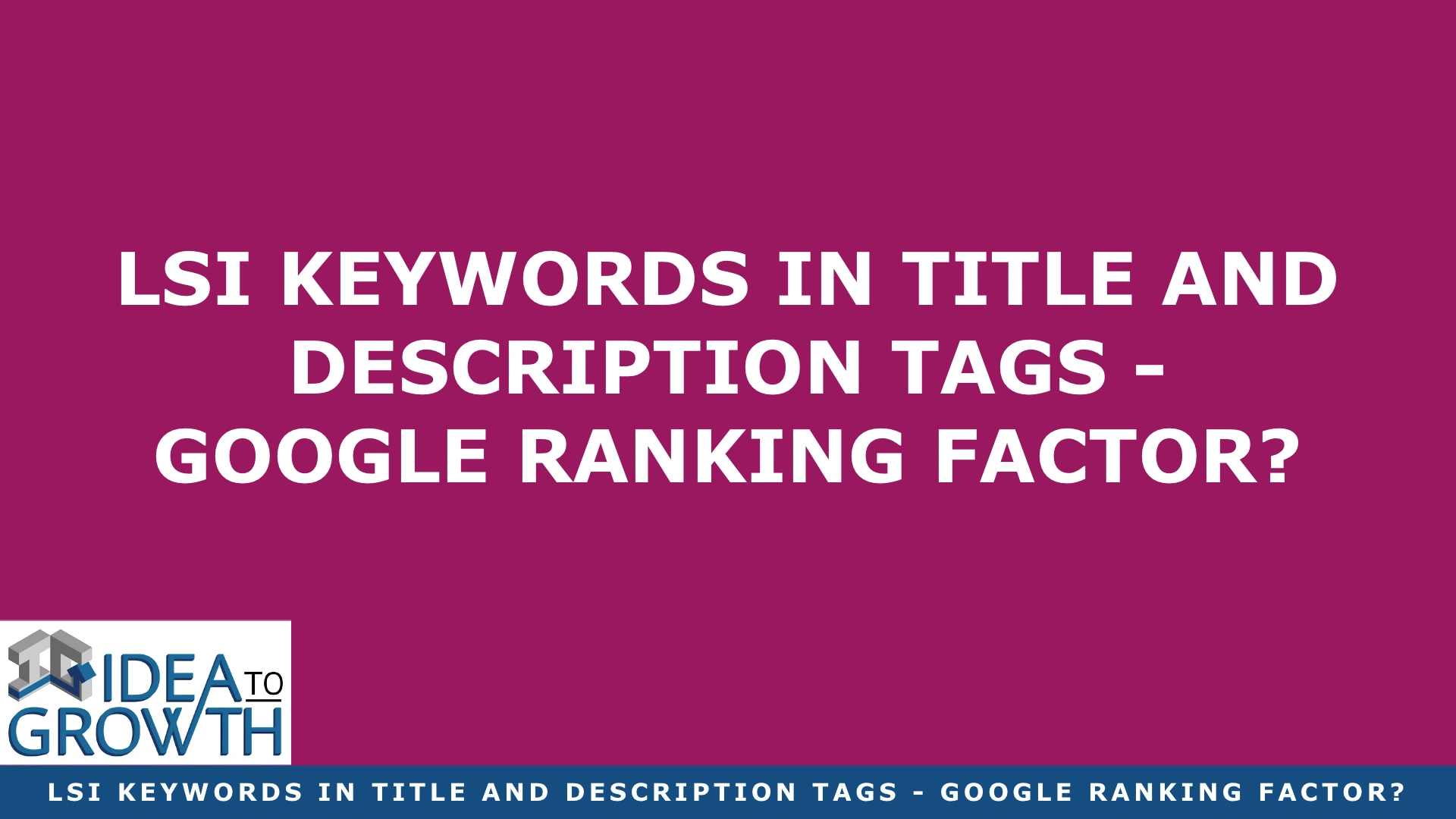 LSI KEYWORDS IN TITLE AND DESCRIPTION TAGS – GOOGLE RANKING FACTOR?
