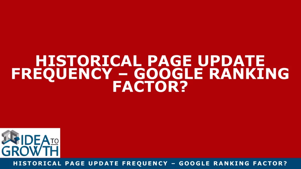 HISTORICAL PAGE UPDATE FREQUENCY – GOOGLE RANKING FACTOR?
