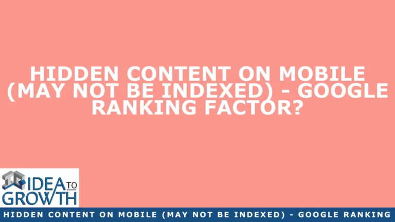 HIDDEN CONTENT ON MOBILE (MAY NOT BE INDEXED) – GOOGLE RANKING FACTOR?