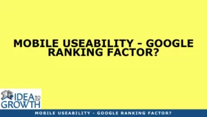 MOBILE USEABILITY - GOOGLE RANKING FACTOR?