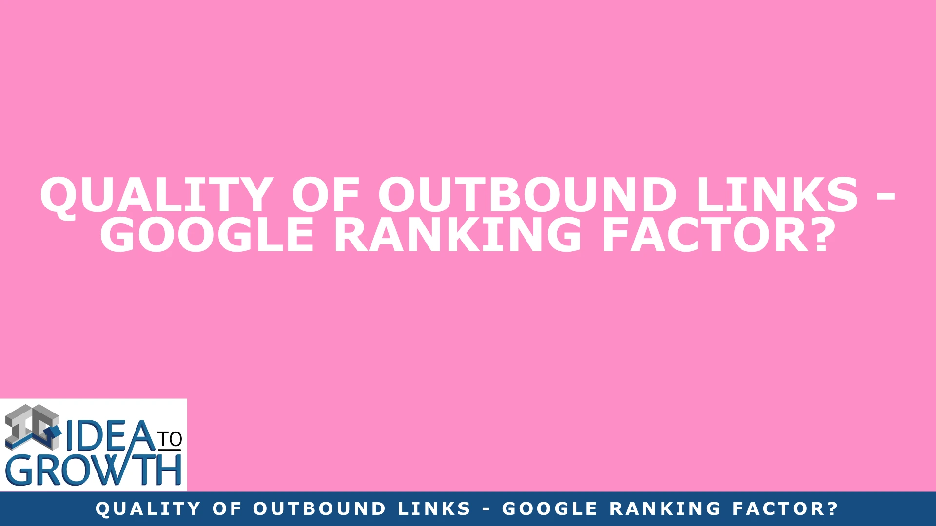 QUALITY OF OUTBOUND LINKS - GOOGLE RANKING FACTOR?