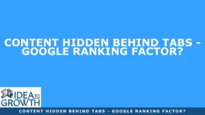 CONTENT HIDDEN BEHIND TABS - GOOGLE RANKING FACTOR?
