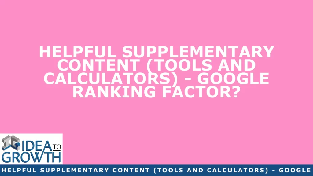HELPFUL SUPPLEMENTARY CONTENT (TOOLS AND CALCULATORS) - GOOGLE RANKING FACTOR?