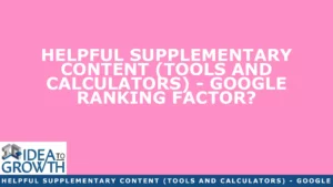 HELPFUL SUPPLEMENTARY CONTENT (TOOLS AND CALCULATORS) - GOOGLE RANKING FACTOR?