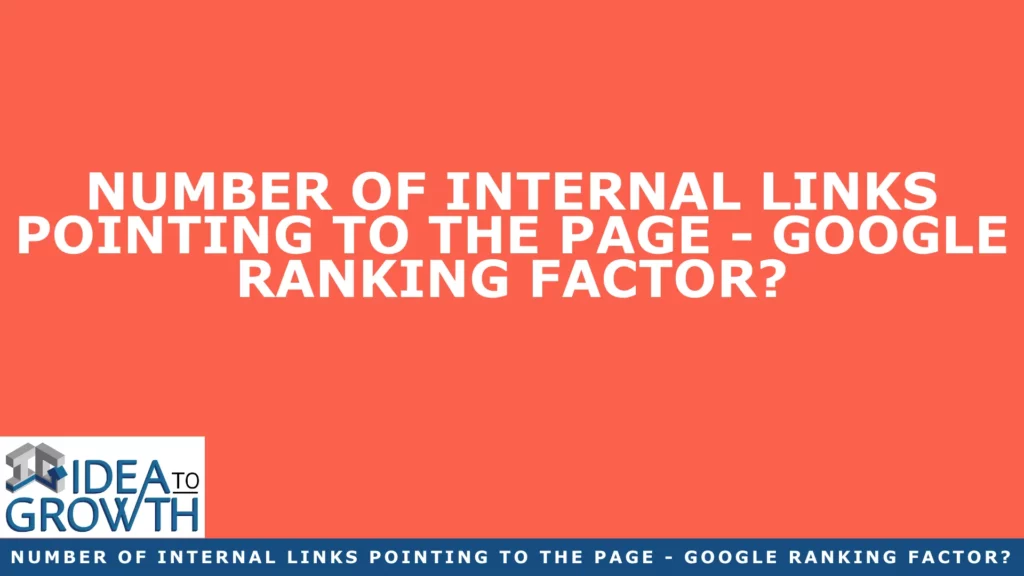 NUMBER OF INTERNAL LINKS POINTING TO THE PAGE - GOOGLE RANKING FACTOR?